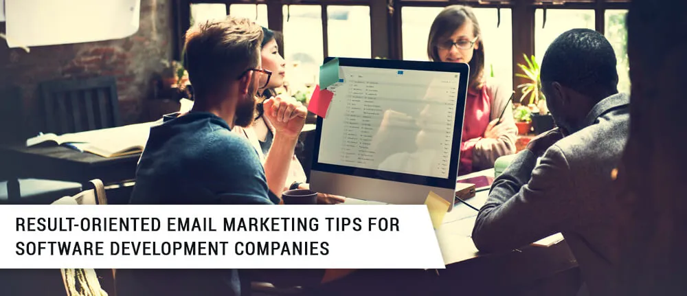 Result-Oriented Email Marketing Tips for Software Development Companies